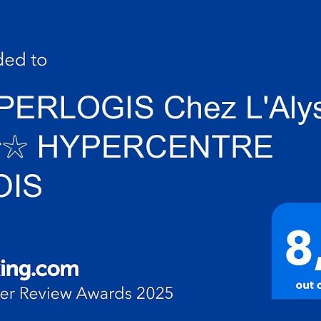 SUPERLOGIS Chez L'Alysse ☆☆☆ HYPERCENTRE BLOIS Apartman Kültér fotó